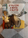 Numeroff, If you give a moose a muffin